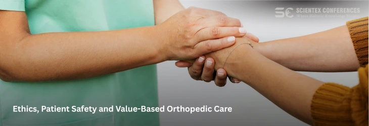 Ethics, Patient Safety, and Value-Based Orthopedic Care
